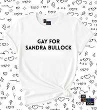 Load image into Gallery viewer, Gay for Sandra Bullock T-Shirt