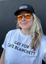 Load image into Gallery viewer, Gay for Cate Blanchett T-Shirt