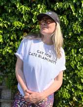 Load image into Gallery viewer, Gay for Cate Blanchett T-Shirt