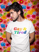 Load image into Gallery viewer, Gay & Tired LGBTQ+ Pride T-Shirt.