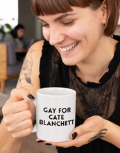 Load image into Gallery viewer, Gay for Cate Blanchett Mug