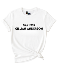 Load image into Gallery viewer, Gay for Gillian Anderson T-Shirt