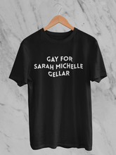 Load image into Gallery viewer, Gay for Sarah Michelle Gellar T-Shirt