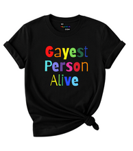 Load image into Gallery viewer, Gayest Person Alive T-Shirt.