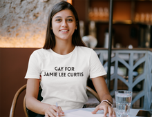 Load image into Gallery viewer, Gay for Jamie Lee Curtis T-Shirt