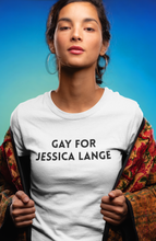 Load image into Gallery viewer, Gay for Jessica Lange T-Shirt