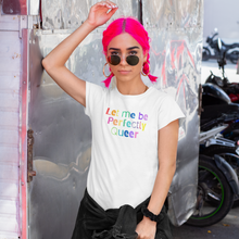 Load image into Gallery viewer, Let me be Perfectly Queer T-Shirt.