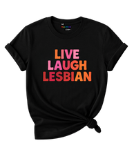 Load image into Gallery viewer, Live Laugh Lesbian T-Shirt