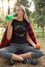 Load image into Gallery viewer, Love Who You Want LGBTQ+ Pride T-Shirt.