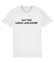 Load image into Gallery viewer, Gay for Sarah Lancashire T-Shirt.