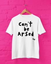 Load image into Gallery viewer, Can't be Arsed T-Shirt