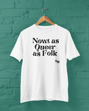 Load image into Gallery viewer, Nowt as Queer as Folk Organic T-Shirt