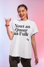 Load image into Gallery viewer, Nowt as Queer as Folk Organic T-Shirt