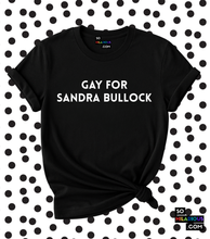 Load image into Gallery viewer, Gay for Sandra Bullock T-Shirt