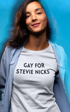 Load image into Gallery viewer, Gay for Stevie Nicks T-Shirt.
