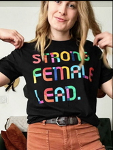 Load image into Gallery viewer, Strong Female Lead T-Shirt