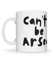 Load image into Gallery viewer, Can't be Arsed Mug