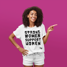 Load image into Gallery viewer, Strong Women Support Women T-Shirt