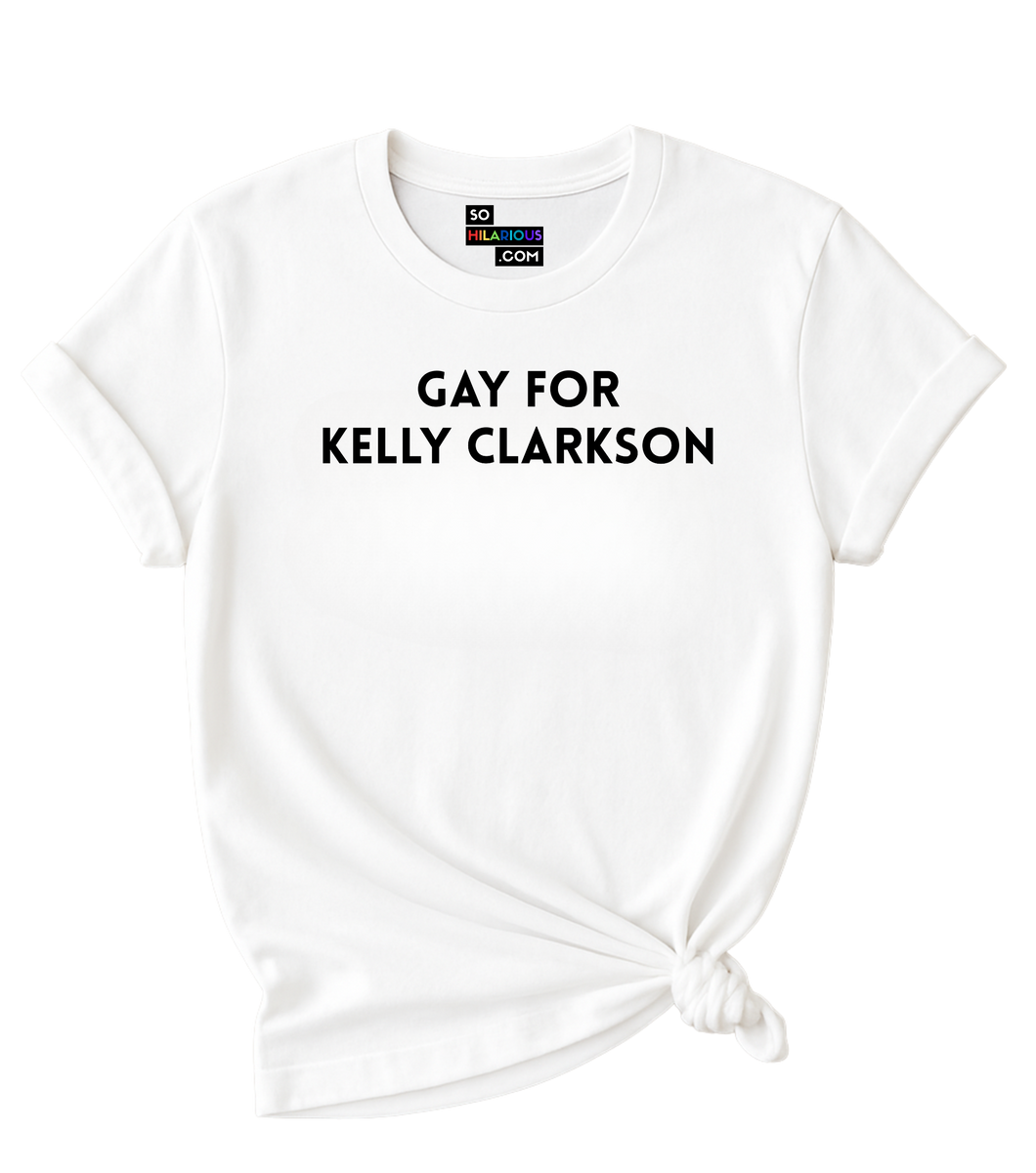 Gay for Kelly Clarkson T-Shirt