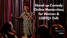 Load image into Gallery viewer, SOLD OUT March 2026 - Write a new 5 minutes of Stand Up Comedy 6 Week Online Masterclass for Women &amp; LGBTQIA+ Folk
