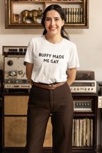 Load image into Gallery viewer, Buffy made me Gay T-Shirt
