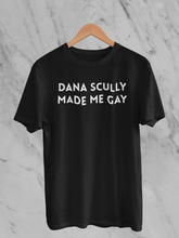 Load image into Gallery viewer, Dana Scully made me Gay T-Shirt
