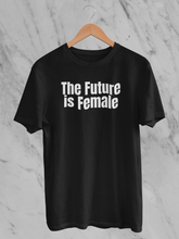 Load image into Gallery viewer, The Future is Female T-Shirt.
