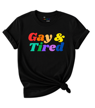 Load image into Gallery viewer, Gay &amp; Tired LGBTQ+ Pride T-Shirt.
