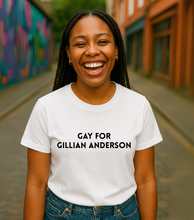 Load image into Gallery viewer, Gay for Gillian Anderson T-Shirt
