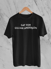 Load image into Gallery viewer, Gay for Gillian Anderson T-Shirt
