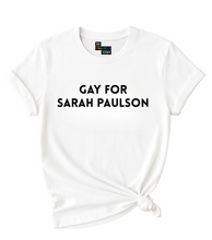 Load image into Gallery viewer, Gay for Sarah Paulson T&#39;Shirt
