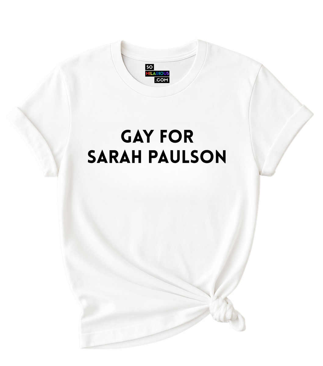 Gay for Sarah Paulson T'Shirt