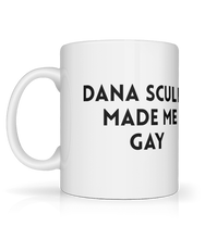 Load image into Gallery viewer, Dana Scully made me Gay Mug
