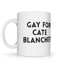 Load image into Gallery viewer, Gay for Cate Blanchett Mug
