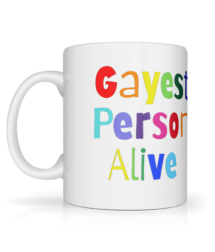 Gayest Person Alive Mug.