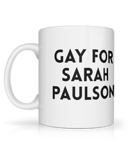 Load image into Gallery viewer, Gay for Sarah Paulson Mug
