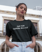 Load image into Gallery viewer, Gay for Sandra Bullock  T-Shirt
