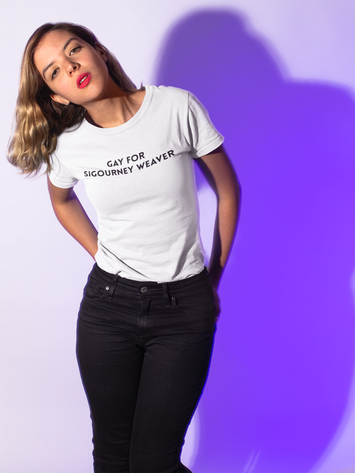 Gay for Sigourney Weaver T-Shirt.