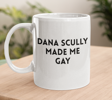 Load image into Gallery viewer, Dana Scully made me Gay Mug
