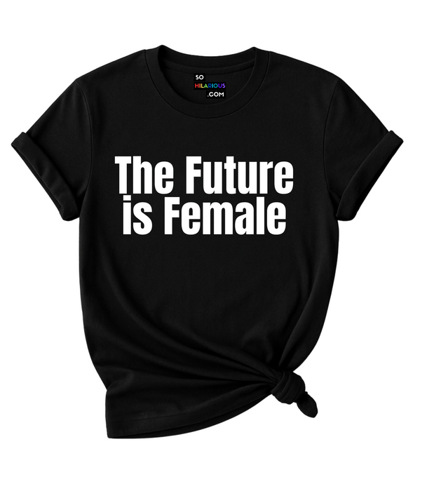 The Future is Female T-Shirt.