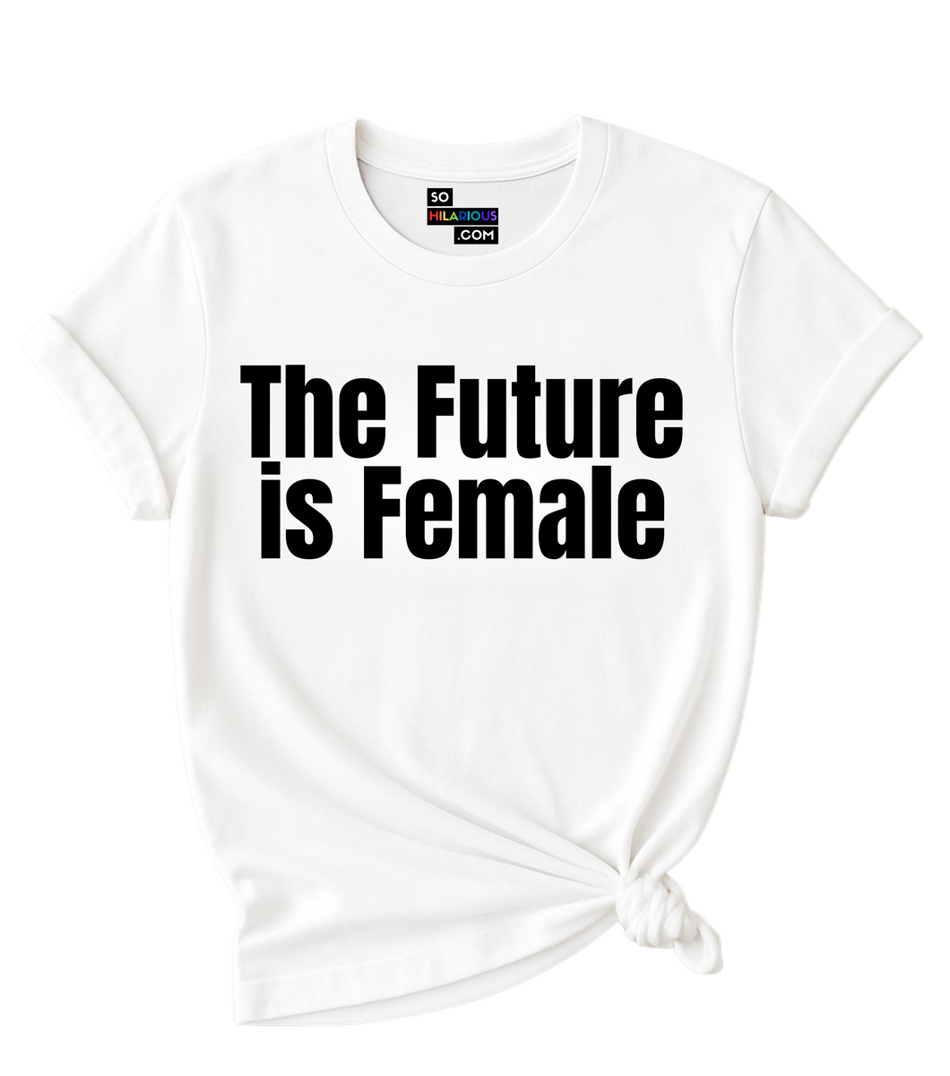 The Future is Female T-Shirt.